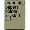 Preprinted papers polder lelystad okt. by Unknown