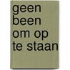 Geen been om op te staan door Raymonde Cauvin
