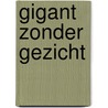 Gigant zonder gezicht door Gieter