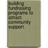 Building fundraising programs to attract community support