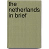 The Netherlands in brief door Onbekend
