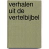 Verhalen uit de Vertelbijbel door Bob Hartman