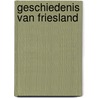 Geschiedenis van friesland door Onbekend