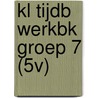 KL TIJDB WERKBK GROEP 7 (5V) by R. de. Bruin