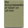 The Encyclopaedia Of Islam On Cd-rom door Onbekend