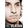 Ik, Zlatan door Zlatan Ibrahimovic