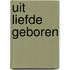 Uit liefde geboren