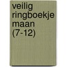 VEILIG RINGBOEKJE MAAN (7-12) door Div