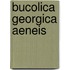 Bucolica georgica aeneis