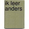 Ik leer anders by A.C. Oosterveen-Hess