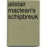 Alistair MacLean's Schipbreuk by Alastair MacNeill