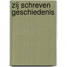 ZIJ SCHREVEN GESCHIEDENIS door Demaree