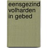 Eensgezind volharden in gebed by Unknown