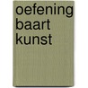 Oefening baart kunst by M.G. Ijzermans