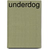 Underdog by M. Anderson