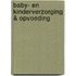 Baby- en kinderverzorging & opvoeding