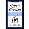 Groots door te groeien door Mark Miller