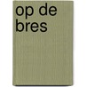 Op de bres door Jan-Paul Heering