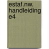 ESTAF.NW. HANDLEIDING E4 by Maria van Eeden
