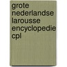 Grote nederlandse larousse encyclopedie cpl door Onbekend