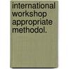 International workshop appropriate methodol. door Onbekend