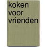 Koken voor vrienden by Renske Werner