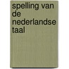 Spelling van de nederlandse taal door Onbekend