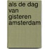 Als de dag van gisteren amsterdam
