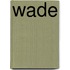 Wade