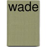 Wade by Reugenbrink