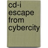 Cd-i escape from cybercity by Unknown