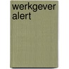 Werkgever Alert by A.L. Mertens