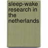 Sleep-wake research in the Netherlands by Unknown
