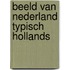 Beeld van Nederland Typisch Hollands