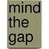 Mind the gap