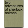 Two adventures of sherlock holmes by Doyle
