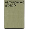 Aanvulpakket groep 5 door Onbekend