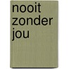 Nooit zonder jou door Schuttevaer Velthuys