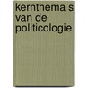 Kernthema s van de politicologie door M.P.C.M. Van Schendelen