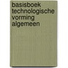Basisboek technologische vorming algemeen by T.M.W. van Vilsteren