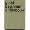 Goed beginnen onderbouw by Unknown