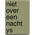Niet over een nacht ys