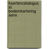 Kaartencatalogus st. bodemkartering aanv. door Onbekend