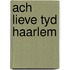 Ach lieve tyd haarlem
