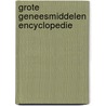 Grote geneesmiddelen encyclopedie by Unknown