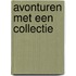 Avonturen met een collectie