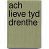 Ach lieve tyd drenthe door Onbekend