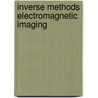 Inverse methods electromagnetic imaging door Onbekend