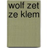 Wolf zet ze klem door Jan Postma