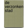 De verzonken stad by Unknown